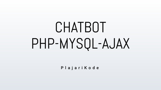 PlajariKode - Chatbot PHP MySQL Ajax