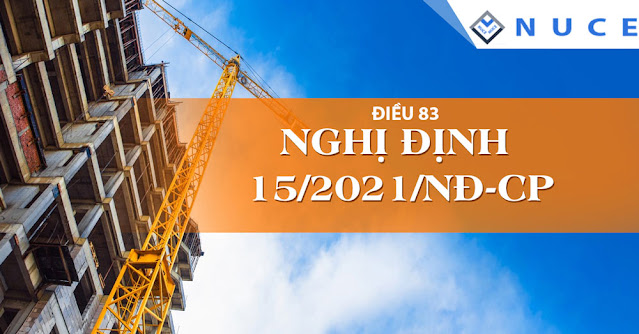 Điều 83 Nghị định 15/2021/NĐ-CP - về Quản lý dự án đầu tư xây dựng