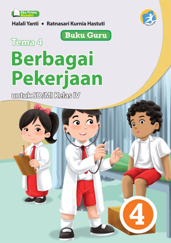 Buku Guru Tema 4 Berbagai Pekerjaan untuk SD/MI Kelas IV Kurikulum 2013