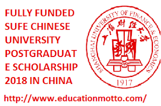 FULLY FUNDED SUFE CHINESE UNIVERSITY POSTGRADUATE SCHOLARSHIP 2018 IN CHINA Application Deadline, Description of Scholarship, Eligibility Criteria, Introduction of SUFE, Method of Applying, Post Graduate Scholarship 2018, Scholarship is China, 