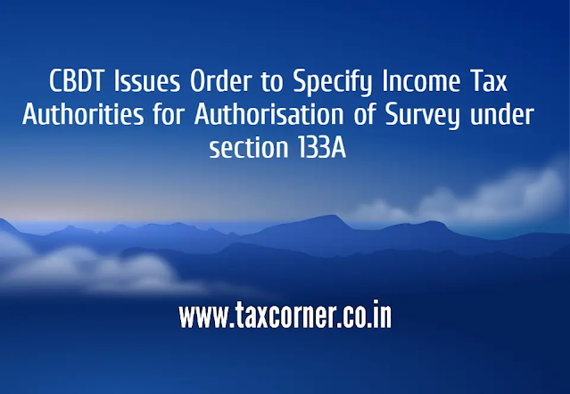 cbdt-order-specifying-income-tax-authorities-for-authorisation-of-survey-section-133a