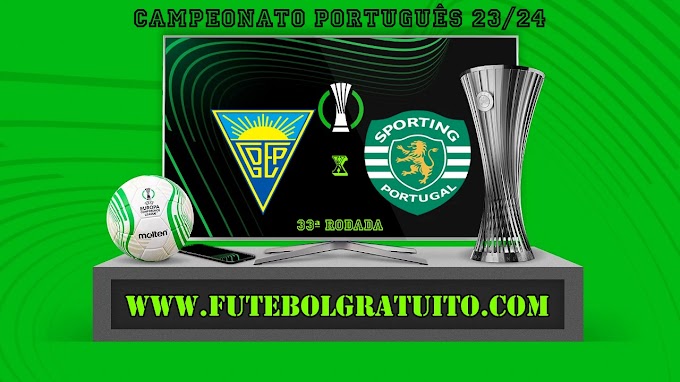 Assistir Estoril x Sporting ao vivo online grátis 11/05/2024