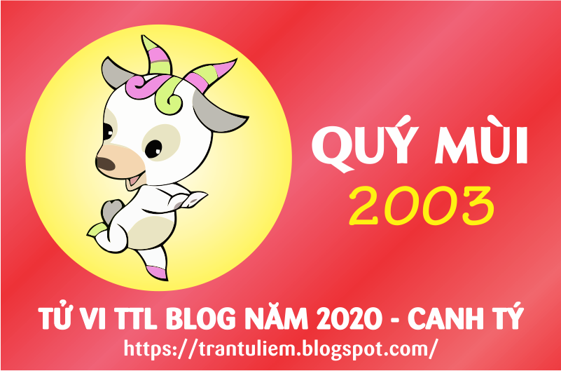 TỬ VI TUỔI QUÝ MÙI 2003 NĂM 2020 ( Canh Tý )