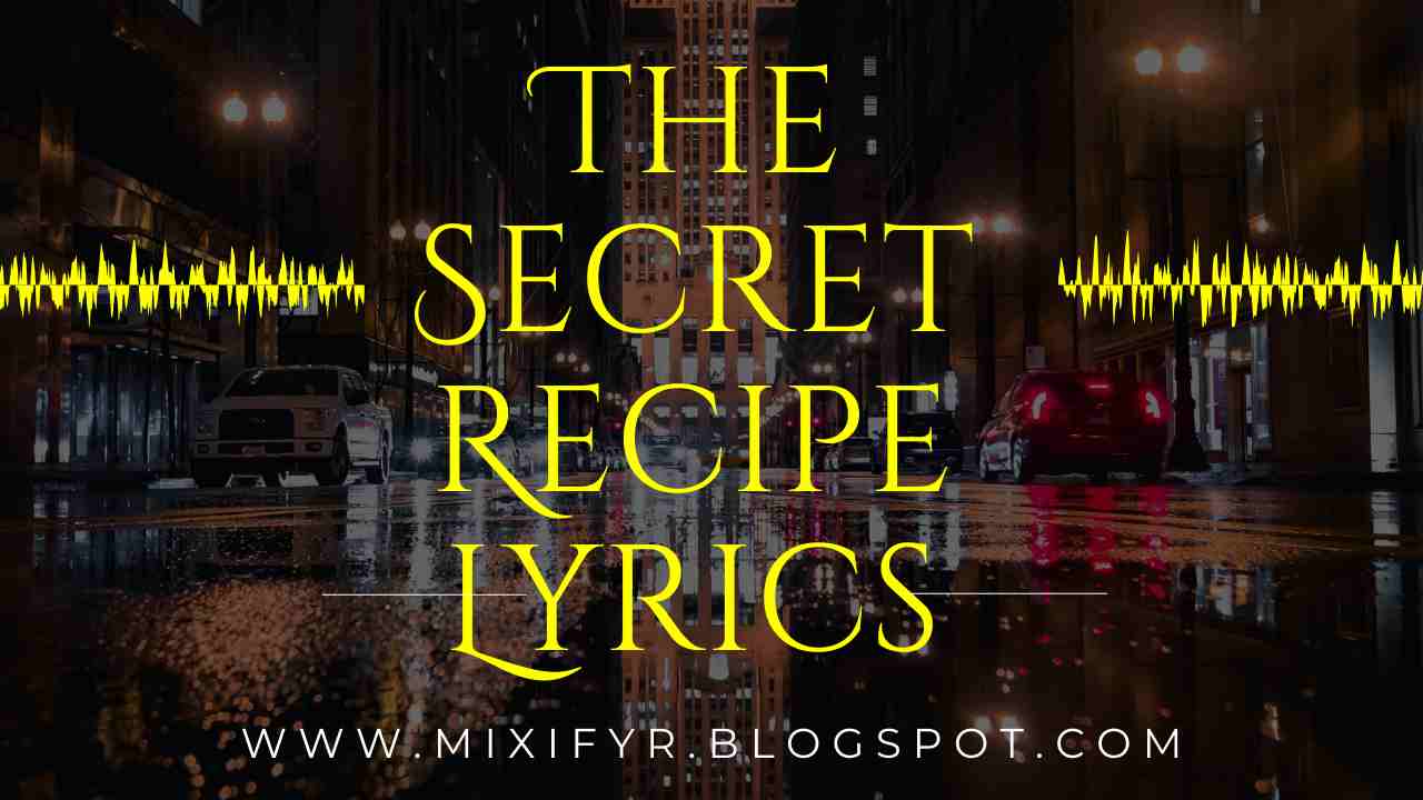 The Secret Recipe Lyrics Meaning