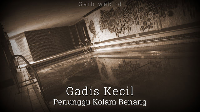 Gadis Kecil dan Penunggu Kolam Renang