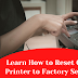 Learn How to Reset Canon Printer to Factory Settings