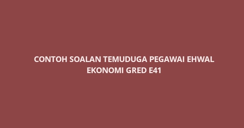 Contoh Soalan Temuduga Pegawai Ehwal Ekonomi E41 - SPA