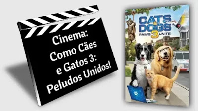 Cinema: Como Cães e Gatos 3: Peludos Unidos!