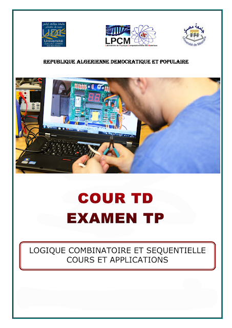 LOGIQUE COMBINATOIRE ET SEQUENTIELLE   COURS ET EXAMEN ET TD TP