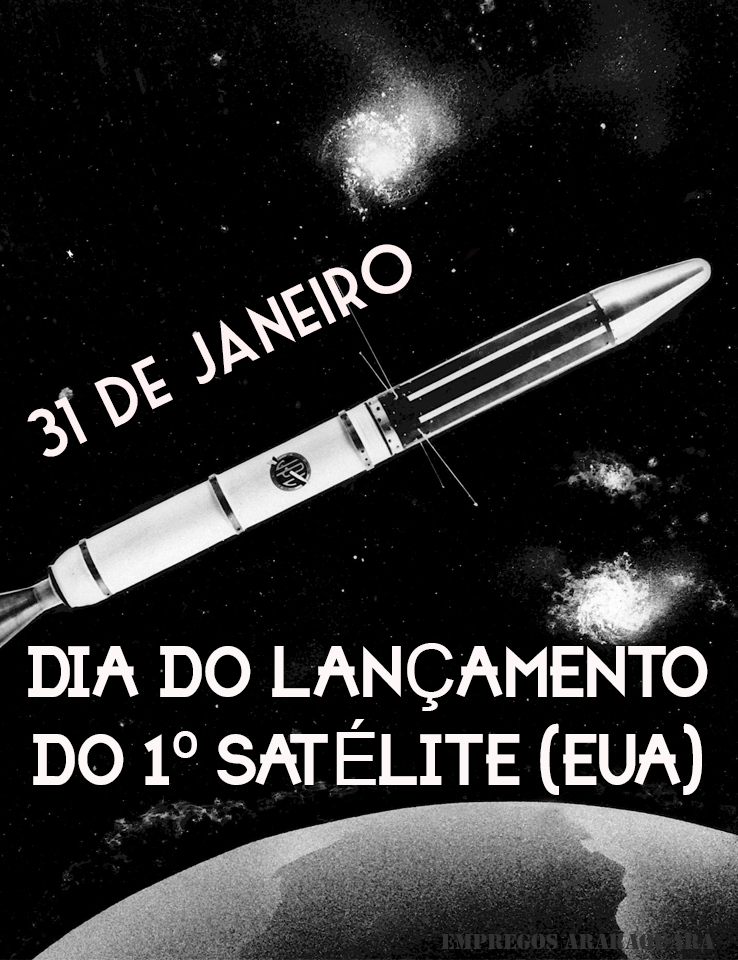 31 de Janeiro - Dia do Lançamento do 1º Satélite (EUA)