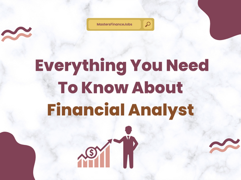  Everything You Need To Know About Financial Analyst