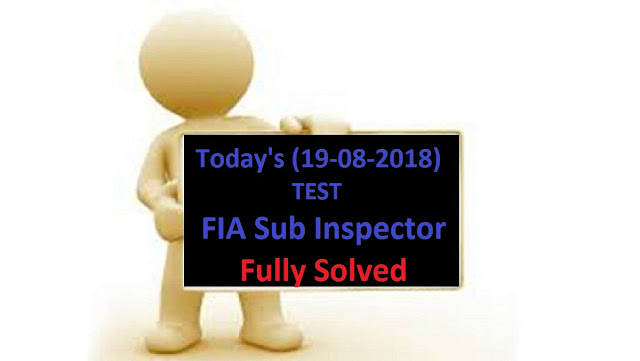 Today's FIA Sub Inspector Test, FIA Sub Inspector Past Papers, FIA Papers, Sub Inspector Papers