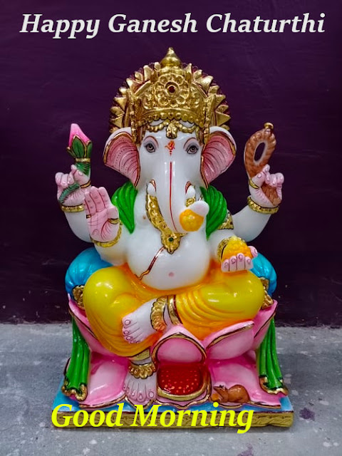 Good Morning Happy  Ganesh  Chaturthi