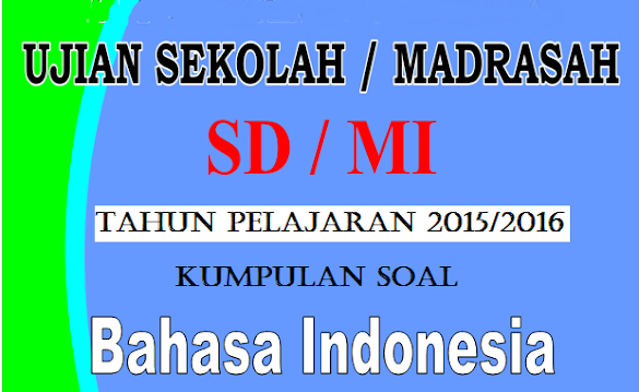 Kumpulan Soal Bahasa Indonesia Us Sd/Mi 2016