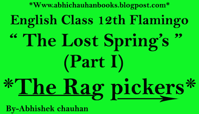 THE LOST SPRING FULL (Summary) EXPLANATION BOTH (HINDI –ENGLISH) ! THE LOST- SPRING  MAIN POINTS -IMPORTANT_QUESTION-ANSWERS! The Lost Spring 