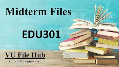 EDU301 Midterm VU File Hub