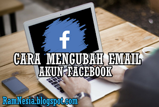 Cara Mengubah Email Akun Facebook