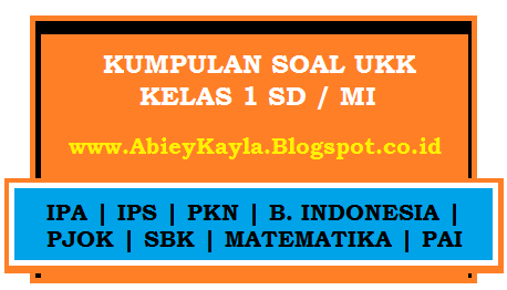 Kumpulan Soal Ulangan Kenaikan Kelas (UKK) Kelas 1 SD/MI Persiapan UKK Tahun 2016