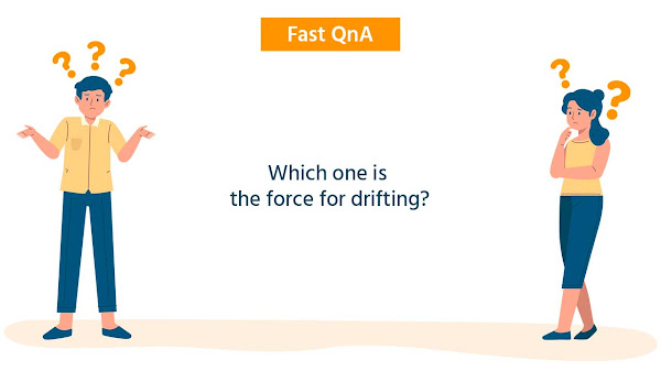 Which one is the force for drifting?