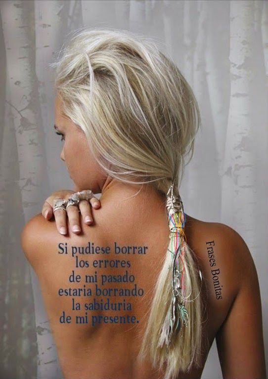 Frases Tatuadas.,Frases de errores,Frases de Reflexión y Sabiduría,Presente,Pasado,Tatuajes,Frase de Mujeres,