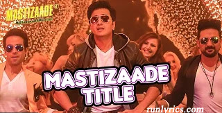 Mastizaade Title Song Lyrics - Mastizaade | Meet bros anjjan |Sunny Leone