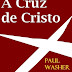 LIVRO:  A CRUZ DE CRISTO - PAUL WASHER [DOWNLOAD]