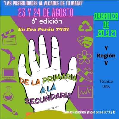 imagen de una mano, con un texto que dice "De la Primaria a la Secundaria" organizada por DE 20 y 21 junto a la region V participa la escuela tecnica de la UBA