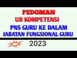 PEDOMAN UJI KOMPETENSI PEGAWAI NEGERI SIPIL  YANG MELAKSANAKAN TUGAS SEBAGAI GURU  KE DALAM JABATAN FUNGSIONAL GURU