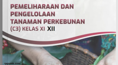 Download Rpp Mata Pelajaran Pemeliharaan dan Pengelolaan Tanaman Perkebunan Smk Kelas XI XII Kurikulum 2013 Revisi 2017/2018 Semester Ganjil dan Genap | Rpp 1 Lembar