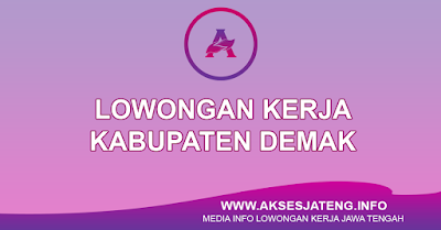 Lowongan Kerja Kabupaten Demak Terbaru