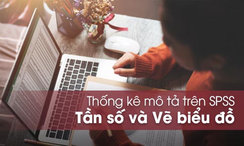 Thống kê tần số và biểu đồ SPSS