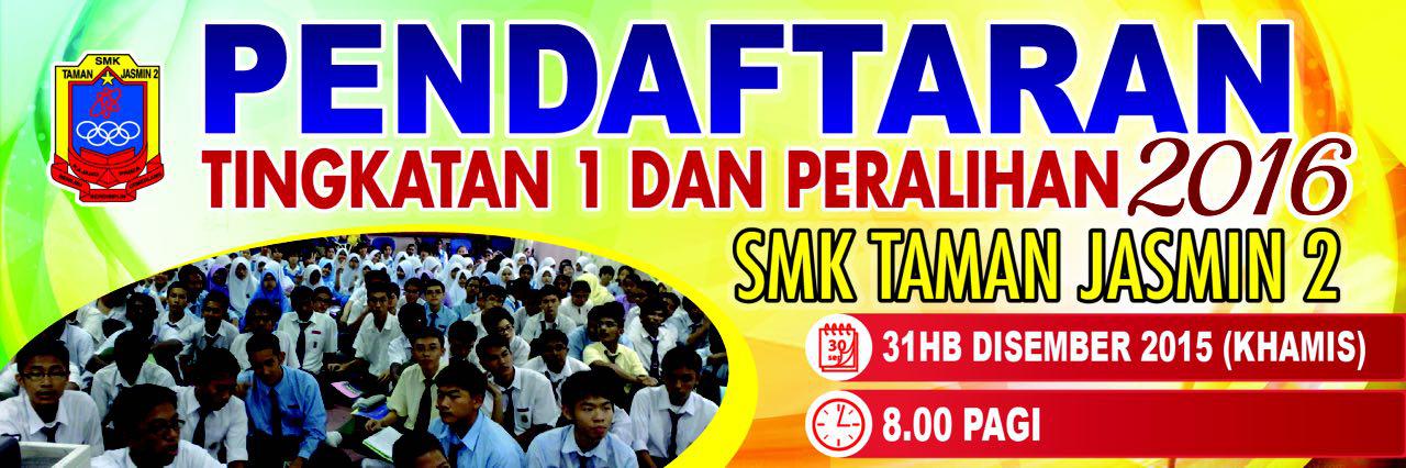 SMK TAMAN JASMIN 2: PENDAFTARAN TINGKATAN 1 DAN PERALIHAN 2016