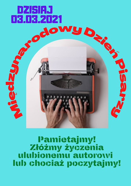 Plakat ze zdjęciem ręce piszące na maszynie i napis Międzynarodowy Dzień Pisarzy Pamiętajmy! Złożmy życzenia ulubionemu autorowi lub chociaż poczytajmy! na niebieskim tle