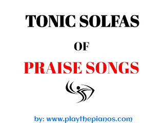 Tonic Solfa of Praise songs