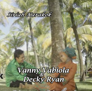Vanny Vabiola & Decky Ryan - Siriah Karakok Full Album