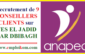 Recrutement de 9 CONSEILLERS CLIENTS sur FES EL JADID DAR DBIBAGH