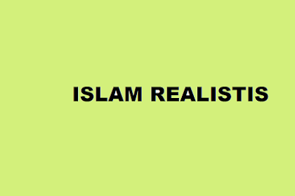   Nasihat: Berpikir Islam Realistis 