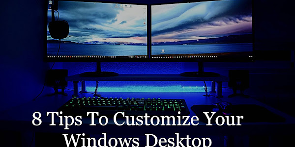 8 Tips To Customize Your Windows Desktop