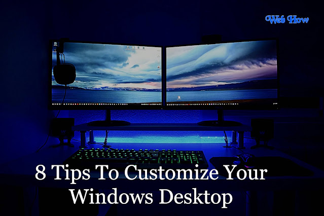 8 Tips To Customize Your Windows Desktop