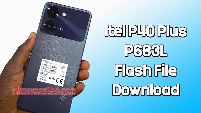 Itel P40 Plus P683L Flash File (Firmware) Download Without Password Free