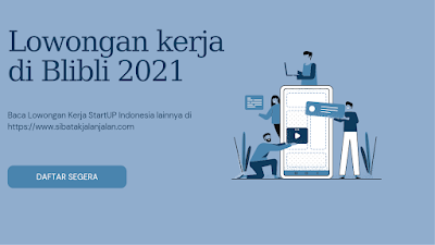 lowongan kerja freshgraduate blibli terbaru 2021 peluang lulusan baru