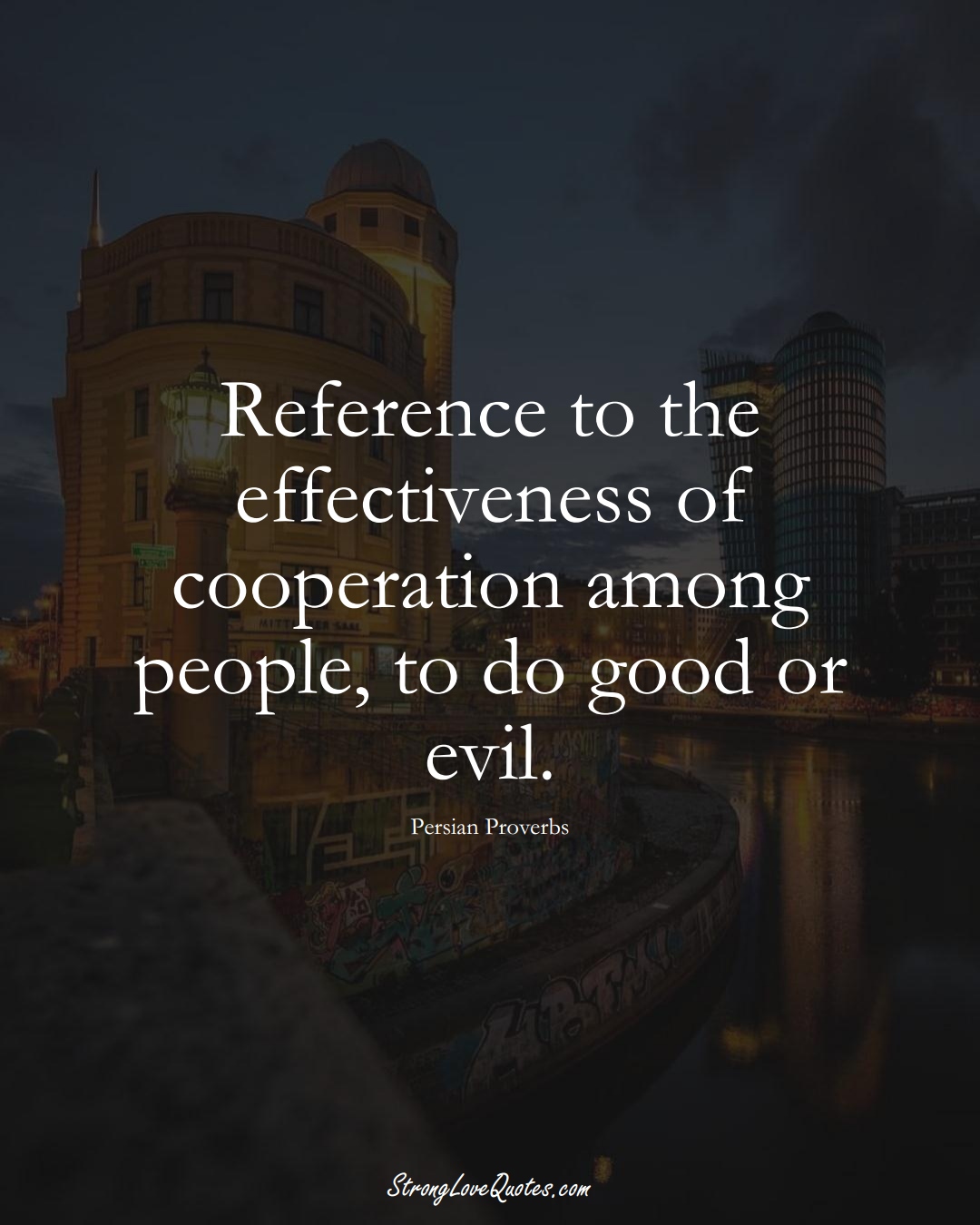 Reference to the effectiveness of cooperation among people, to do good or evil. (Persian Sayings);  #aVarietyofCulturesSayings