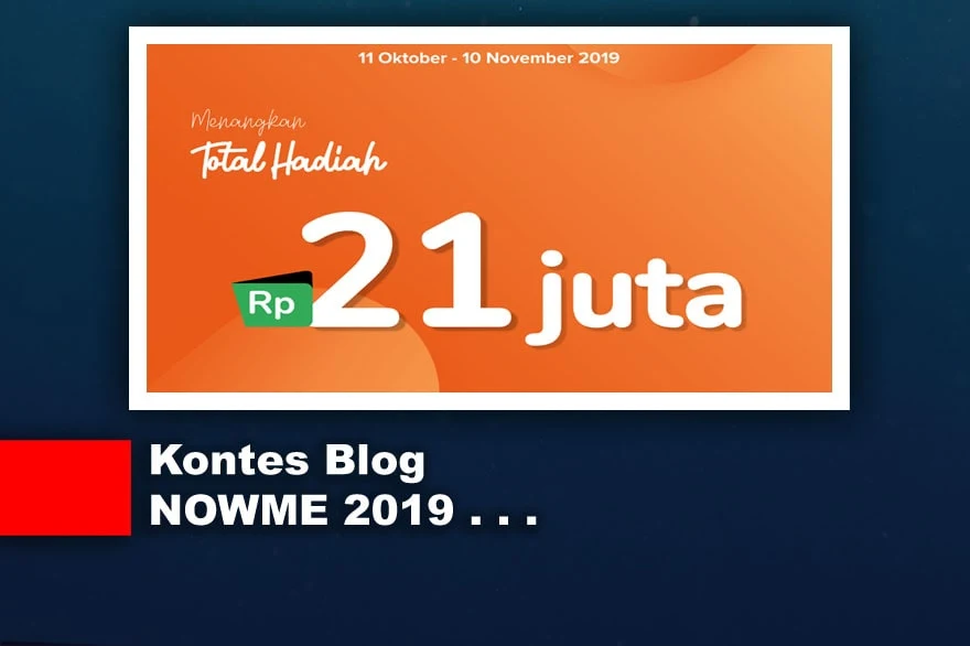 Kontes Blog  2019 Total Hadiah 21 Juta [NOWME]