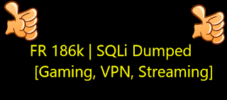 FR 186k | SQLi Dumped  [Gaming, VPN, Streaming]