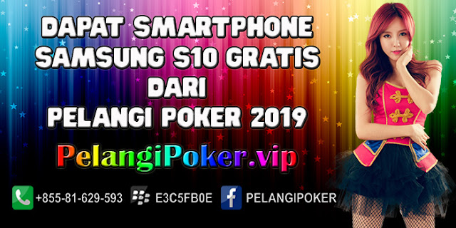 Dapat-Smartphone-Samsung-S10-Gratis-Dari-Pelangi-Poker-2019