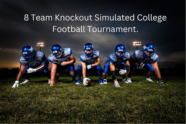 8 Team Knockout Simulated College Football Tournament.