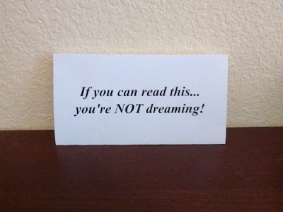 If you can read this... you're NOT dreaming!