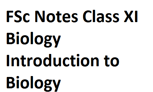 FSc Notes Class XI Biology Introduction to Biology fscnotes0