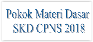 Pokok Materi Dasar SKD CPNS 2018