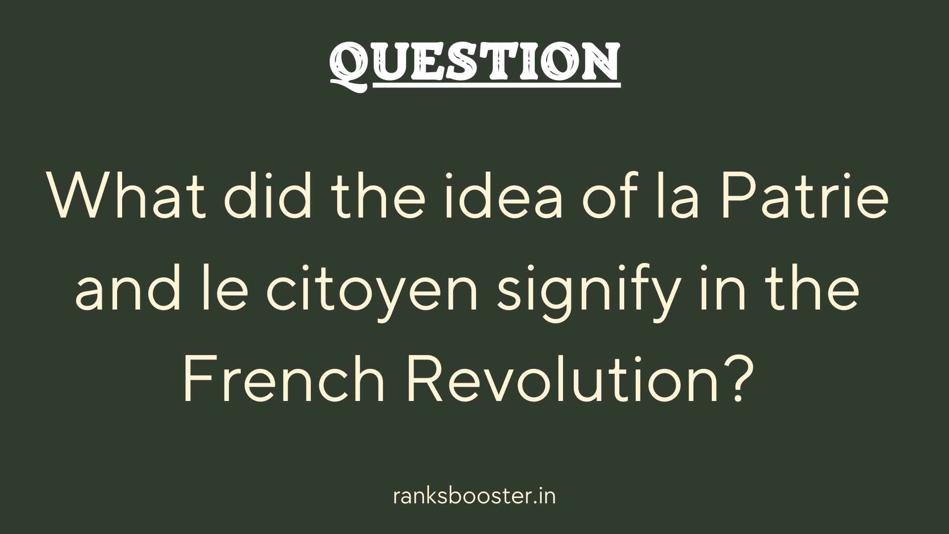 Question: What did the idea of la Patrie and le citoyen signify in the French Revolution?